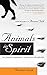 Animals in Spirit: Our faithful companions' transition to the afterlife by 