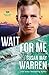 Wait for Me: (A Clean Second Chance Contemporary Action Romance with a High Stakes Search and Rescue in Montana Wilderness) (Montana Rescue)