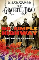 No Simple Highway: A Cultural History of the Grateful Dead