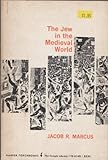 The Jew in the Medieval World: A Sourcebook: 315-1791 by 