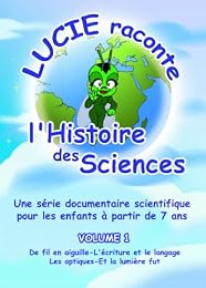 Lucie Raconte L'histoire Des Sciences Vol.1