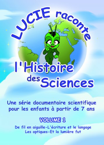 Lucie Raconte L'histoire Des Sciences Vol.1