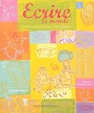Ecrire le monde : La naissance des alphabets by 