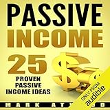 Passive Income: 25 Proven Business Models to Make