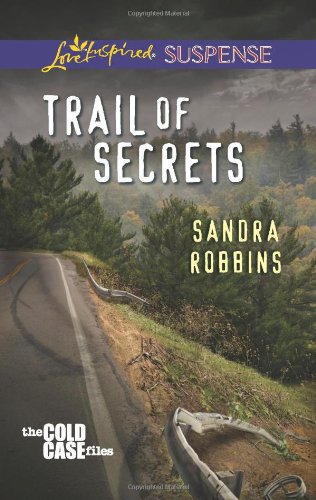 Trail of Secrets (Love Inspired SuspenseThe Cold Case Files)