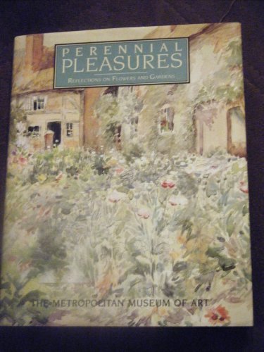 Perennial Pleasures: Reflections on Flowers and Gardens Perennial Pleasures: Reflections on Flowers and Gardens