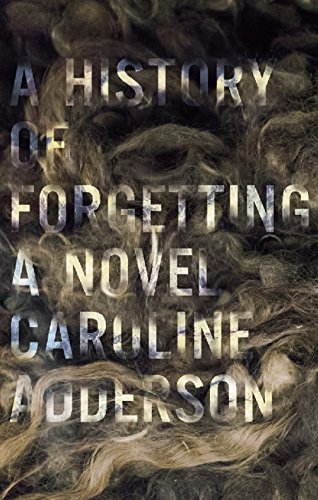 A History of Forgetting by Caroline Adderson