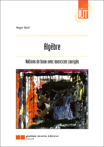 Algèbre, notions de base avec exercices corrigés by Roger Noël (Paperback)