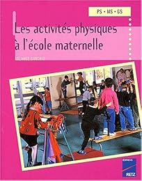 Les  activités physiques à l'école maternelle, PS-MS-GS