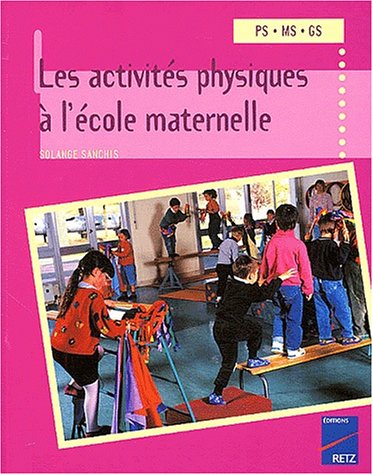 Les  activités physiques à l'école maternelle, PS-MS-GS