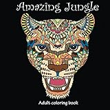 Amazing Jungle Life: Adult Coloring Book (Stress Relieving) (Volume 4)