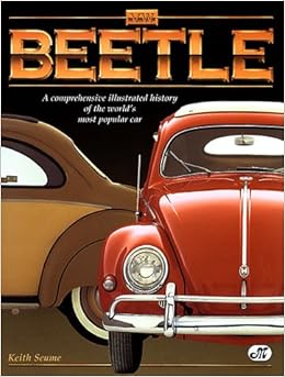 Vw Beetle: A Comprehensive Illustrated History of the World's Most Popular Car, by Keith Seume Vw Beetle: A Comprehensive Illustrated History of the World's Most Popular Car, by Keith Seume
