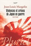 Violences ET Crimes Du Japon En Guerre 1937-1945 (French Edition) by 