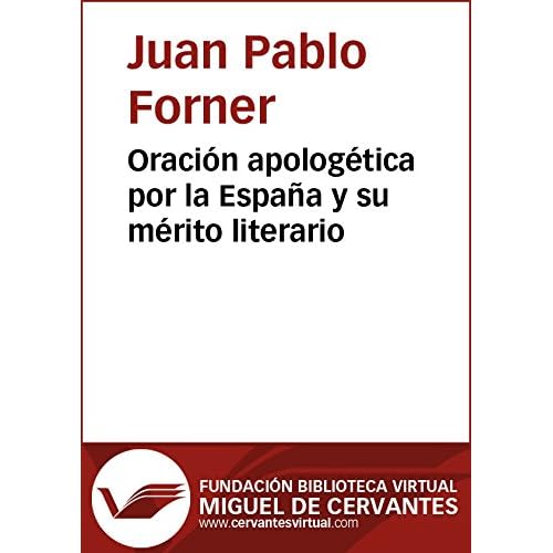 Oración apologética por la España y su mérito literario (Biblioteca Virtual Miguel de Cervantes)