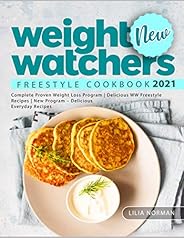 New Weight Watchers Freestyle Cookbook 2021: Complete Weight Loss Program | Delicious WW Freestyle Recipes