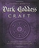 Dark Goddess Craft: A Journey through the Heart of Transformation by Stephanie Woodfield