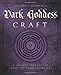Dark Goddess Craft: A Journey through the Heart of Transformation by Stephanie Woodfield
