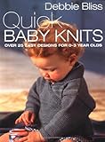 Quick Baby Knits: Over 25 Quick and Easy Designs for 0-3 year olds by Debbie Bliss