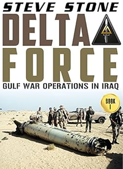 Amazon.com: Delta Force: Gulf War Operations in Iraq eBook: Steve Stone ...