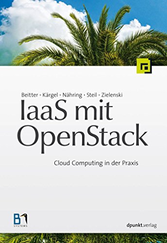 IaaS mit OpenStack: Cloud Computing in der Praxis (German Edition) by Tilman Beitter