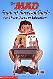The Mad Student Survival Guide For Those Bored Of Education (Mad Magazine)