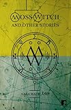 Moss Witch: And Other Stories