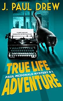 True-Life Adventure (Paul Mcdonald Mystery #1) (The Paul Mcdonald Series) by [Drew, J. Paul]