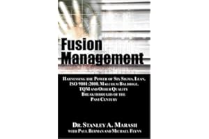 Fusion Management: Harnessing the Power of Six Sigma, Lean, Iso 9001 : 2000, Malcolm Baldrige, Tqm and Other Quality Breakthroughs of the Past Century
