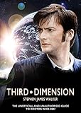 Third Dimension: The Unofficial and Unauthorised Guide to Doctor Who 2007 by Stephen James Walker