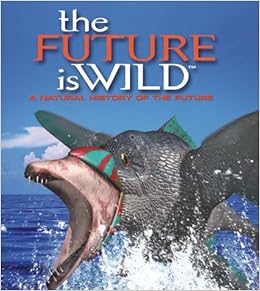 The Future Is Wild A Natural History Of The Future Dixon Dougal Adams John 9781552977231 Amazon Com Books