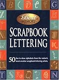 Scrapbook Lettering:50 Fun to draw alphabets from the nation's most creative scrapbook lettering artists. by Memory Makers