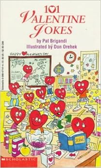 If famous writers sent valentines 101 Valentine Jokes: Pa Brigandi, Don Orehek: 9780590471411: Amazon.com