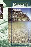 Kauai: Ancient Place-Names and Their Stories (Latitude 20 Books) by
