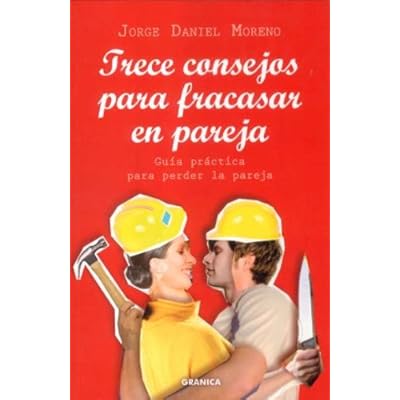 Trece consejos para fracasar en pareja (Crecimiento Personal) Trece consejos para fracasar en pareja (Crecimiento Personal)