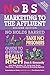No B.S. Marketing to the Affluent: The Ultimate, No Holds Barred, Take No Prisoners Guide to Getting Really Rich