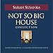 The Not So Big House Collection by