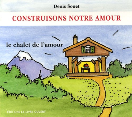 Construisons notre amour by Denis Sonet