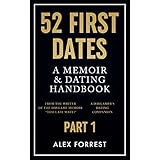 52 First Dates - Part 1: A Memoir &amp; Dating Handbook