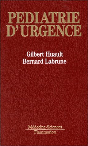 Pediatrie D Urgence Huault Gilbert Labrune Bernard 9782257142443 Amazon Com Books