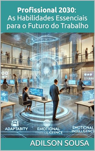 Profissional 2030: As Habilidades Essenciais para o Futuro do Trabalho ...
