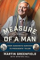 Measure of a Man: From Auschwitz Survivor to Presidents' Tailor