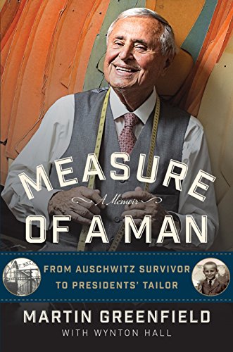 Download Measure of a Man: From Auschwitz Survivor to Presidents' Tailor