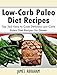 Low-carb Paleo Diet Recipes: Top 365 Easy to Cook Delicious Low-Carb Paleo Diet Recipes for Dinner