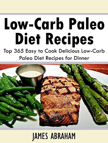 PDF DOWNLOAD Low-carb Paleo Diet Recipes: Top 365 Easy to Cook