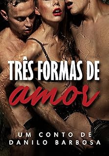 Livro Três formas de amor: Você está pronta para realizar os seus desejos? (Contos Secretos Livro 1)