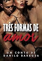 Tr&ecirc;s formas de amor: Voc&ecirc; est&aacute; pronta para realizar os seus desejos?