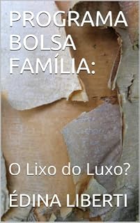 Livro PROGRAMA BOLSA FAMÍLIA:: O Lixo do Luxo?