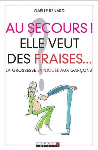Au Secours Elle Veut Des Fraises French Edition Gaï - 