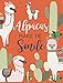 Alpacas Make Me Smile: Alpaca Cactus Notebook (Composition Book, Journal) (8.5 x 11 Large), Alpaca Lovers Gifts