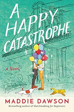 A Happy Catastrophe A Novel Kindle Edition By Dawson Maddie Literature Fiction Kindle Ebooks Amazon Com